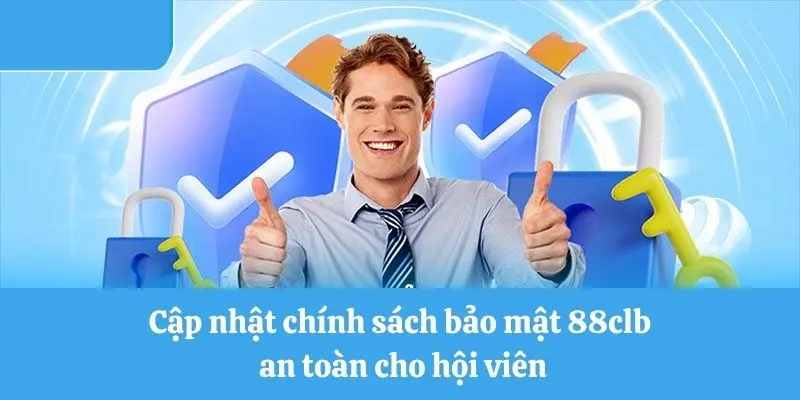 Cập nhật chính sách bảo mật 88clb an toàn 